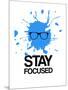 Stay Focused Splatter 2-NaxArt-Mounted Art Print