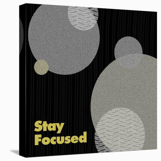 Stay Focused-null-Stretched Canvas