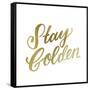 Stay Golden Lettering Gold-Ashley Santoro-Framed Stretched Canvas