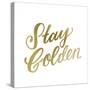 Stay Golden Lettering Gold-Ashley Santoro-Stretched Canvas