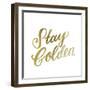 Stay Golden Lettering Gold-Ashley Santoro-Framed Giclee Print