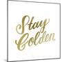 Stay Golden Lettering Gold-Ashley Santoro-Mounted Giclee Print