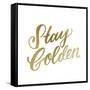 Stay Golden Lettering Gold-Ashley Santoro-Framed Stretched Canvas