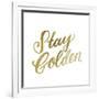 Stay Golden Lettering Gold-Ashley Santoro-Framed Giclee Print