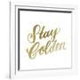 Stay Golden Lettering Gold-Ashley Santoro-Framed Giclee Print