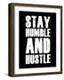 Stay Humble and Hustle-null-Framed Art Print