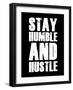 Stay Humble and Hustle-null-Framed Art Print