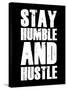 Stay Humble and Hustle-null-Stretched Canvas