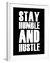 Stay Humble and Hustle-null-Framed Art Print