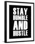 Stay Humble and Hustle-null-Framed Art Print