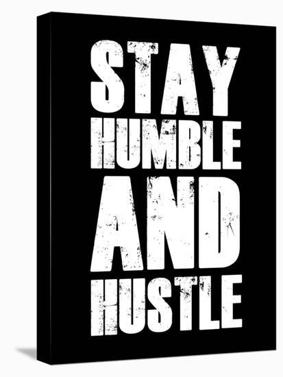 Stay Humble and Hustle-null-Stretched Canvas