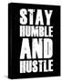 Stay Humble and Hustle-null-Stretched Canvas