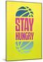 Stay Hungry (Lime)-null-Mounted Poster