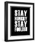 Stay Hungry Stay Foolish Black-NaxArt-Framed Art Print