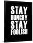 Stay Hungry Stay Foolish Black-NaxArt-Framed Art Print