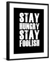 Stay Hungry Stay Foolish Black-NaxArt-Framed Art Print
