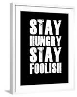 Stay Hungry Stay Foolish Black-NaxArt-Framed Art Print