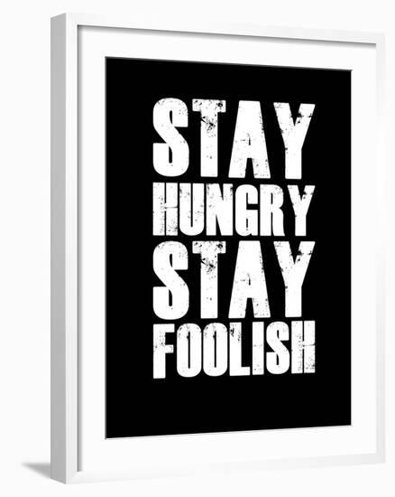 Stay Hungry Stay Foolish Black-NaxArt-Framed Art Print