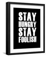 Stay Hungry Stay Foolish Black-NaxArt-Framed Art Print