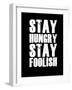 Stay Hungry Stay Foolish Black-NaxArt-Framed Art Print