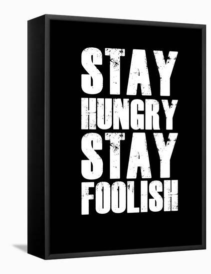 Stay Hungry Stay Foolish Black-NaxArt-Framed Stretched Canvas