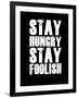 Stay Hungry Stay Foolish Black-NaxArt-Framed Art Print