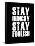 Stay Hungry Stay Foolish Black-NaxArt-Framed Stretched Canvas