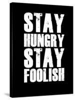 Stay Hungry Stay Foolish Black-NaxArt-Stretched Canvas