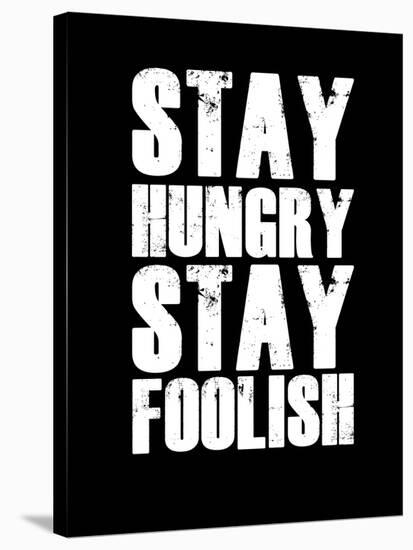 Stay Hungry Stay Foolish Black-NaxArt-Stretched Canvas