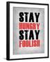 Stay Hungry Stay Foolish Poster Grey-NaxArt-Framed Art Print