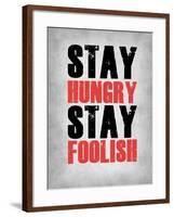 Stay Hungry Stay Foolish Poster Grey-NaxArt-Framed Art Print