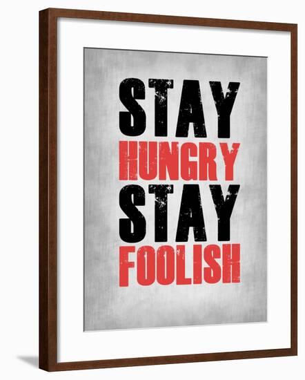 Stay Hungry Stay Foolish Poster Grey-NaxArt-Framed Art Print