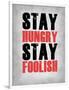 Stay Hungry Stay Foolish Poster Grey-NaxArt-Framed Art Print