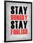 Stay Hungry Stay Foolish Poster Grey-NaxArt-Framed Art Print