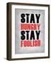 Stay Hungry Stay Foolish Poster Grey-NaxArt-Framed Art Print