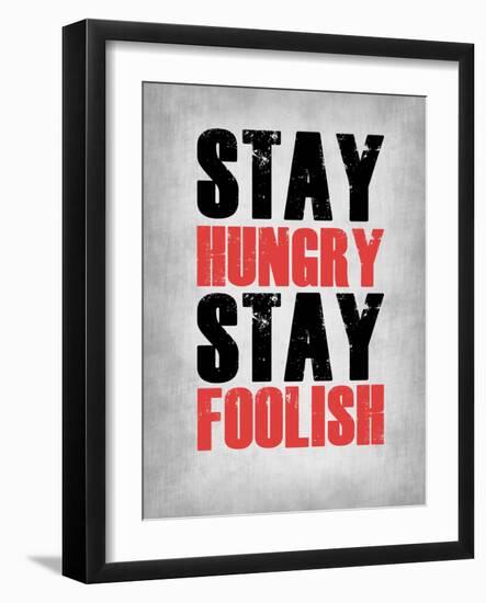 Stay Hungry Stay Foolish Poster Grey-NaxArt-Framed Art Print