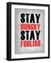 Stay Hungry Stay Foolish Poster Grey-NaxArt-Framed Art Print