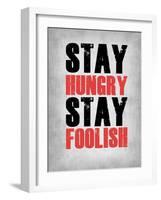 Stay Hungry Stay Foolish Poster Grey-NaxArt-Framed Art Print