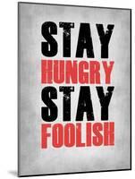 Stay Hungry Stay Foolish Poster Grey-NaxArt-Mounted Art Print