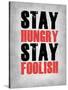 Stay Hungry Stay Foolish Poster Grey-NaxArt-Stretched Canvas