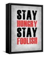 Stay Hungry Stay Foolish Poster Grey-NaxArt-Framed Stretched Canvas