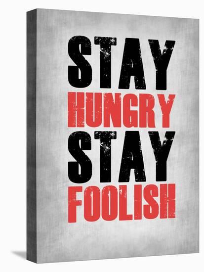 Stay Hungry Stay Foolish Poster Grey-NaxArt-Stretched Canvas