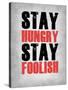 Stay Hungry Stay Foolish Poster Grey-NaxArt-Stretched Canvas