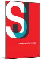 Stay Hungry Stay Foolish Poster-NaxArt-Mounted Poster