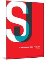 Stay Hungry Stay Foolish Poster-NaxArt-Mounted Art Print