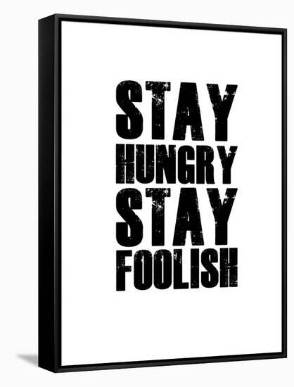 Stay Hungry Stay Foolish White-NaxArt-Framed Stretched Canvas