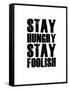 Stay Hungry Stay Foolish White-NaxArt-Framed Stretched Canvas