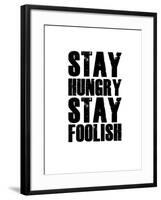 Stay Hungry Stay Foolish White-NaxArt-Framed Art Print