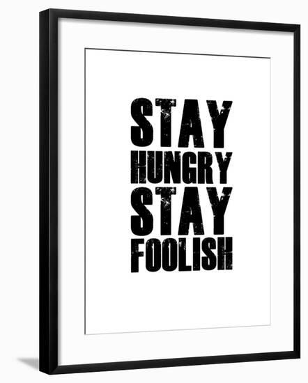 Stay Hungry Stay Foolish White-NaxArt-Framed Art Print