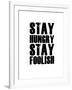 Stay Hungry Stay Foolish White-NaxArt-Framed Art Print